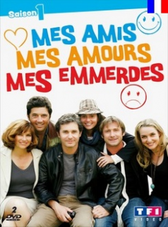 voir Mes amis, mes amours, mes emmerdes Saison 1 en streaming 