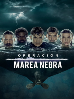 voir serie Operación Marea Negra en streaming