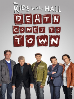 voir The Kids In The Hall: Death Comes To Town Saison 1 en streaming 