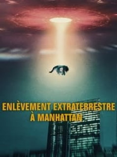 voir serie Enlèvement extraterrestre à Manhattan en streaming