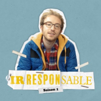 voir serie Irresponsable saison 1