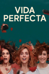 voir serie Perfect Life (Vida Perfecta) saison 2