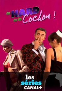 voir serie Du hard ou du cochon en streaming